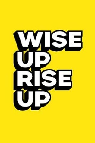 Cover of Wise Up Rise Up