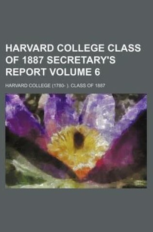 Cover of Harvard College Class of 1887 Secretary's Report Volume 6