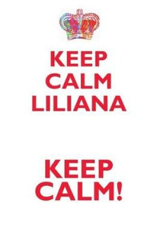 Cover of KEEP CALM LILIANA! AFFIRMATIONS WORKBOOK Positive Affirmations Workbook Includes