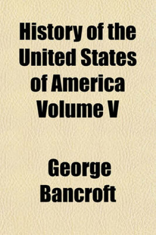 Cover of History of the United States of America Volume V