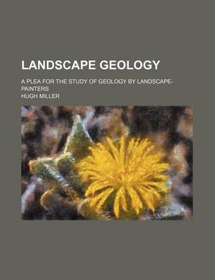 Book cover for Landscape Geology; A Plea for the Study of Geology by Landscape-Painters