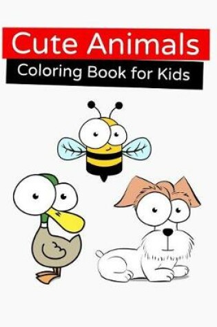 Cover of Cute Animals Coloring Book for Kids