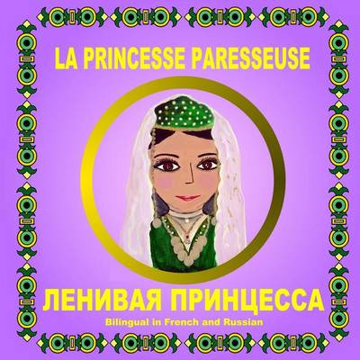 Book cover for La Princesse Paresseuse - Bilingual in French and Russian