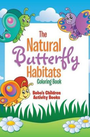 Cover of The Natural Butterfly Habitats Coloring Book