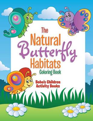 Book cover for The Natural Butterfly Habitats Coloring Book