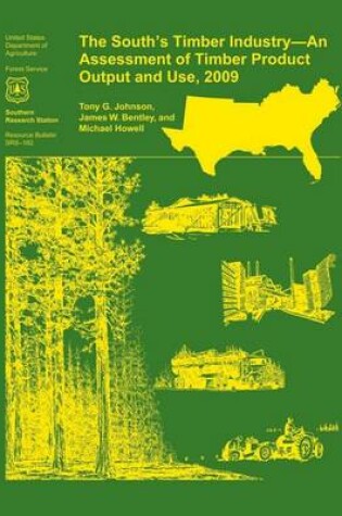 Cover of The South's Timber Industry- An Assessment of Timber Product Output and Use,2009