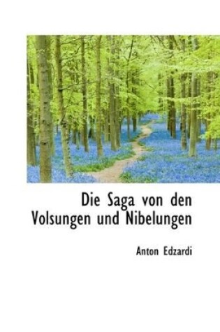 Cover of Die Saga Von Den Volsungen Und Nibelungen