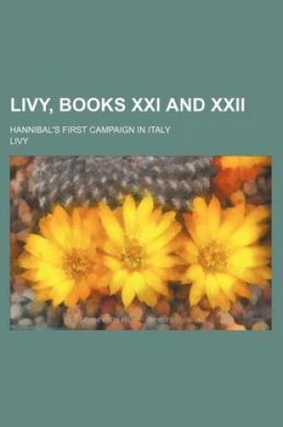 Cover of Livy, Books XXI and XXII; Hannibal's First Campaign in Italy