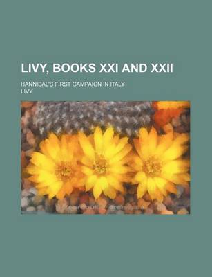 Book cover for Livy, Books XXI and XXII; Hannibal's First Campaign in Italy