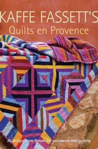 Cover of Kaffe Fassett′s Quilts en Provence