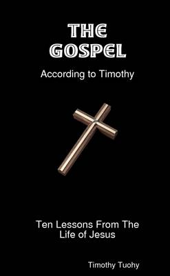 Book cover for The Gospel According to Timothy