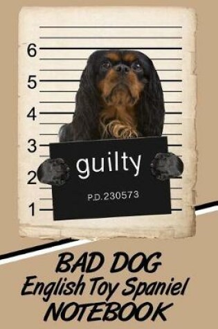 Cover of Bad Dog English Toy Spaniel Notebook