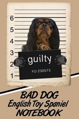 Book cover for Bad Dog English Toy Spaniel Notebook