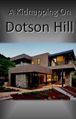 Book cover for A Kidnapping on Dotson Hill