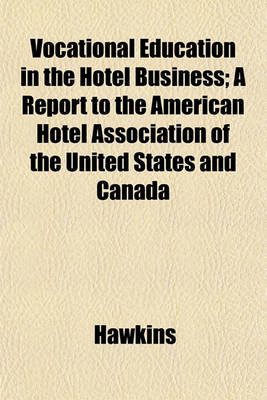 Book cover for Vocational Education in the Hotel Business; A Report to the American Hotel Association of the United States and Canada