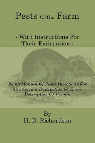 Cover of Pests Of The Farm - With Instructions For Their Extirpation - Being Manual Of Plain Directions For The Certain Destruction Of Every Description Of Vermin