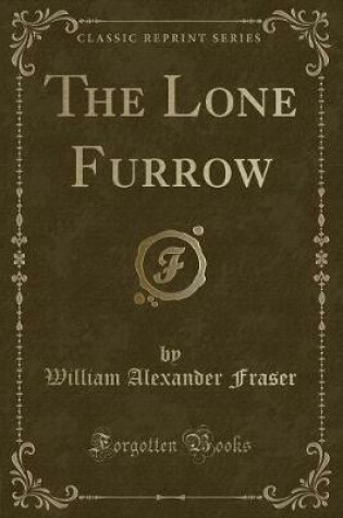 Cover of The Lone Furrow (Classic Reprint)