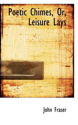 Book cover for Poetic Chimes, Or, Leisure Lays