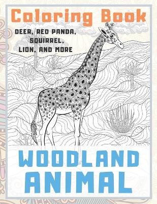 Cover of Woodland Animal - Coloring Book - Deer, Red panda, Squirrel, Lion, and more