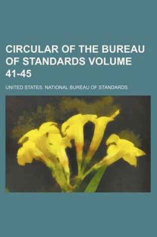 Cover of Circular of the Bureau of Standards Volume 41-45