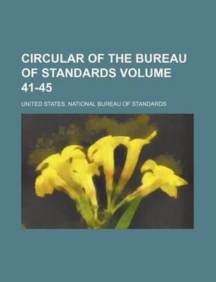 Book cover for Circular of the Bureau of Standards Volume 41-45