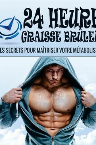 Cover of 24 Heure Graisse Bruler