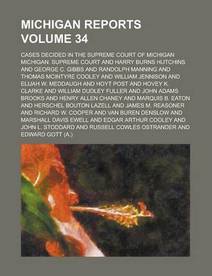 Book cover for Michigan Reports; Cases Decided in the Supreme Court of Michigan Volume 34