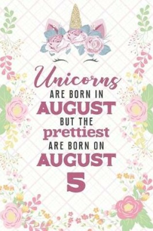 Cover of Unicorns Are Born In August But The Prettiest Are Born On August 5