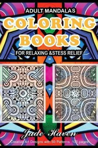 Cover of Adult Mandalas Coloring Books for Relaxing & Stress Relief