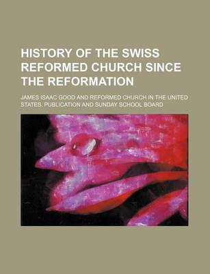 Book cover for History of the Swiss Reformed Church Since the Reformation