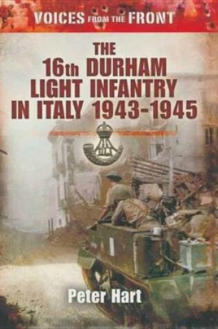 Cover of The 16th Durham Light Infantry in Italy, 1943-1945