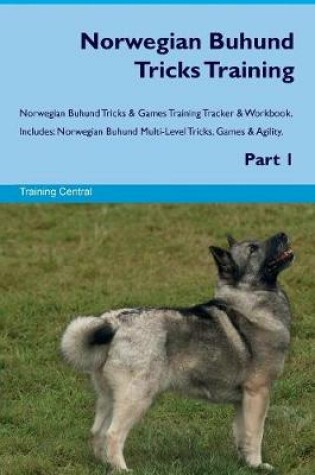 Cover of Norwegian Buhund Tricks Training Norwegian Buhund Tricks & Games Training Tracker & Workbook. Includes