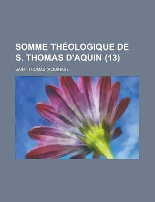 Book cover for Somme Theologique de S. Thomas D'Aquin (13 )