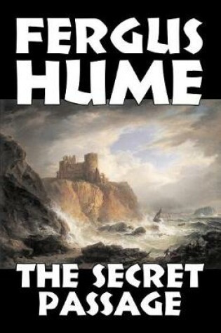 Cover of The Secret Passage by Fergus Hume, Fiction, Mystery & Detective, Action & Adventure