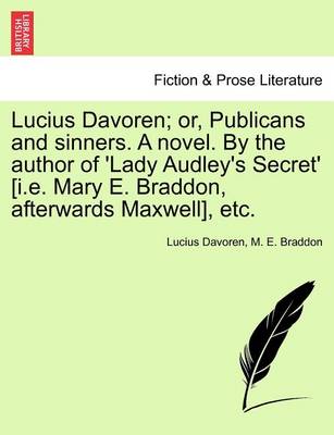 Book cover for Lucius Davoren; Or, Publicans and Sinners. a Novel. by the Author of 'Lady Audley's Secret' [I.E. Mary E. Braddon, Afterwards Maxwell], Etc.