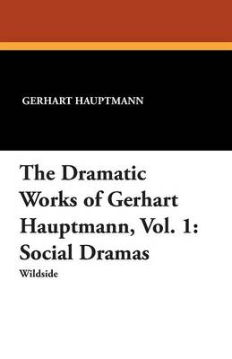 Book cover for The Dramatic Works of Gerhart Hauptmann, Vol. 1