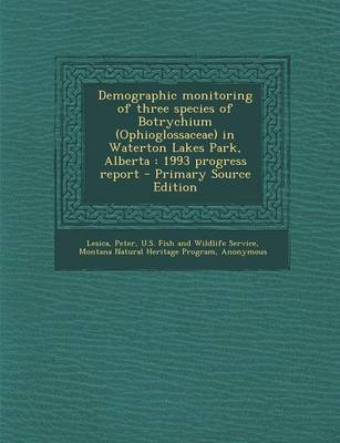 Book cover for Demographic Monitoring of Three Species of Botrychium (Ophioglossaceae) in Waterton Lakes Park, Alberta