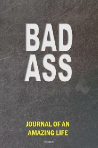 Cover of BADASS JOURNAL OF AN AMAZING LIFE notebook