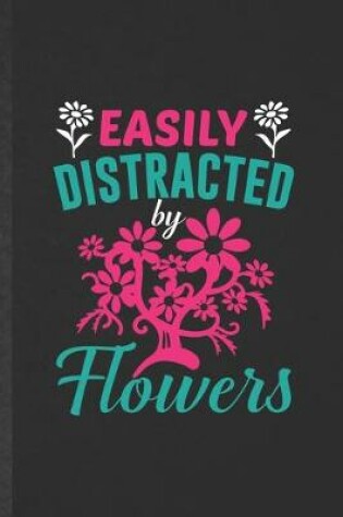 Cover of Easily Distracted by Flowers