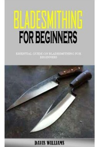 Cover of Bladesmithing for Beginners