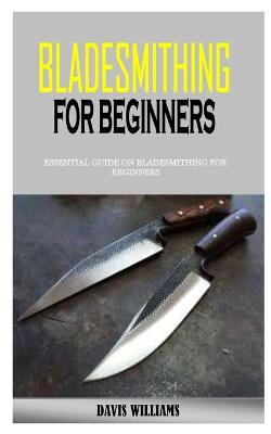 Cover of Bladesmithing for Beginners