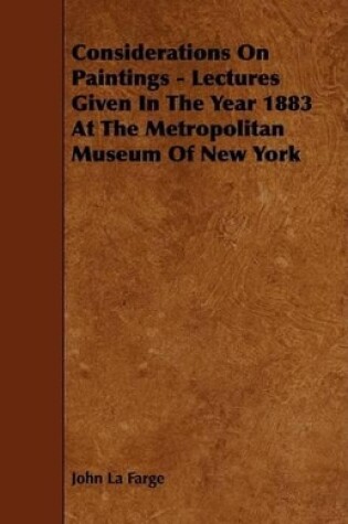 Cover of Considerations On Paintings - Lectures Given In The Year 1883 At The Metropolitan Museum Of New York