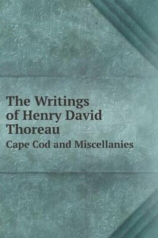 Cover of The Writings of Henry David Thoreau Cape Cod and Miscellanies