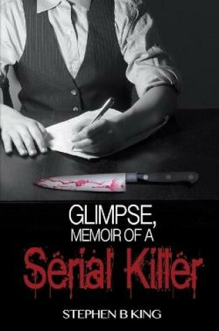 Cover of Glimpse, Memoir of a Serial Killer