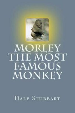 Cover of Morley The Most Famous Monkey