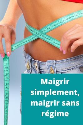 Cover of Maigrir Simplement