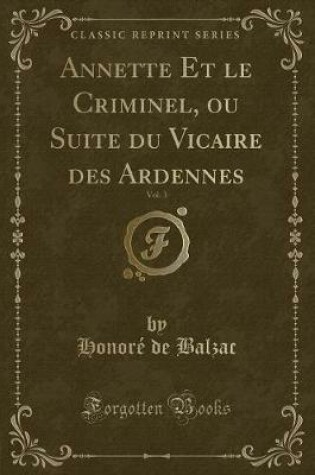 Cover of Annette Et Le Criminel, Ou Suite Du Vicaire Des Ardennes, Vol. 3 (Classic Reprint)