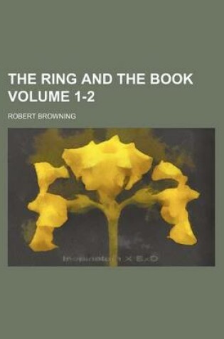 Cover of The Ring and the Book Volume 1-2