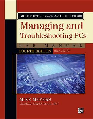Book cover for Mike Meyers' Comptia A+ Guide to 801 Managing and Troubleshooting PCs Lab Manual, Fourth Edition (Exam 220-801)