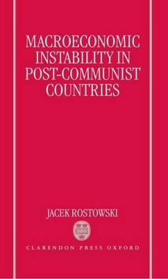 Book cover for Macroeconomic Instability in Post-Communist Countries